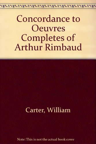 Imagen de archivo de A Concordance to the Oeuvres Completes of Arthur Rimbaud a la venta por Anybook.com