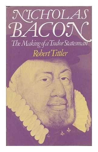 9780821402252: Nicholas Bacon : the Making of a Tudor Statesman / Robert Tittler
