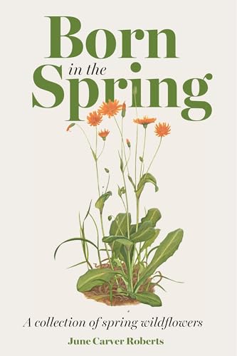 Imagen de archivo de The Born in the Spring: A Collection of Spring Wildflowers a la venta por ZBK Books