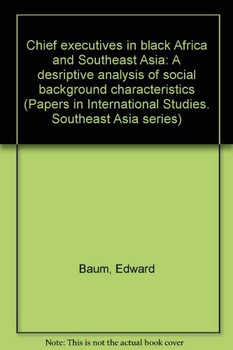 Stock image for Chief executives in Black Africa and Southeast Asia: A descriptive analysis of social background characteristics (Papers in international studies : Africa series 29/Southeast Asia 39) for sale by Zubal-Books, Since 1961