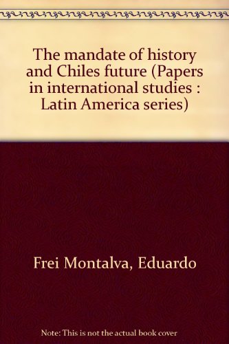 Imagen de archivo de THE MANDATE OF HISTORY AND CHILE'S FUTURE. EDITED AND WITH AN HISTORICAL INTRODUCTION BY THOMAS W. WALKER a la venta por Libros Latinos