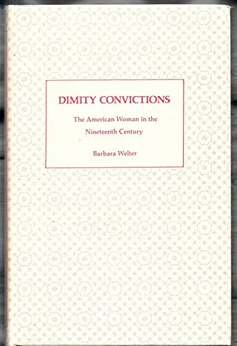 

Dimity Convictions: The American Woman in the Nineteenth Century