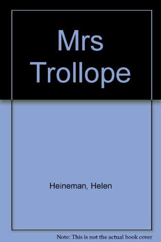 Beispielbild fr Mrs. Trollope : The Triumphant Feminine in the Nineteenth Century zum Verkauf von Vashon Island Books