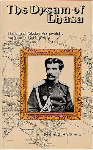 Imagen de archivo de Dream of Lhasa: The Life of Nikolay Przhevalsky (1839-88 Explorer of Central Asia) a la venta por Books From California