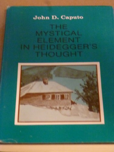 Mystical Element in Heidegger's Thought (9780821403723) by Caputo, John D.