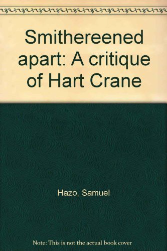 Beispielbild fr Smithereened Apart: A Critique of Hart Crane zum Verkauf von Vashon Island Books