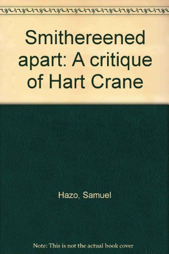 Stock image for Smithereened Apart: A Critique of Hart Crane for sale by Vashon Island Books