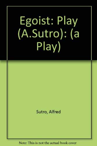 Beispielbild fr Egoist: Play (A.Sutro): (a Play) zum Verkauf von Book House in Dinkytown, IOBA