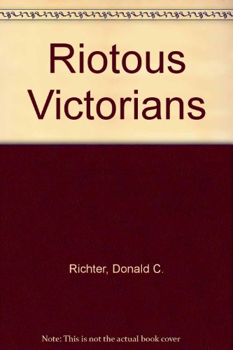 Stock image for Riotous Victorians for sale by Better World Books: West