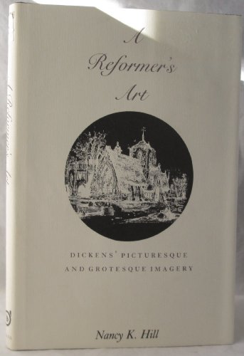 Imagen de archivo de A Reformer's Art Dicken's Picturesque and Grotesque Imagery a la venta por Rosebud Books