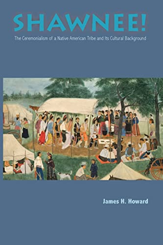 Shawnee!: The Ceremonialism of a Native American Tribe and Its Cultural Background