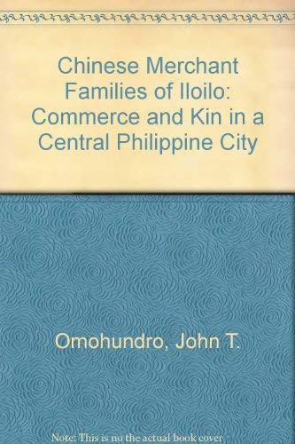 Stock image for Chinese Merchant Families of Iloilo: Commerce and Kin in a Central Philippine City for sale by Arundel Books