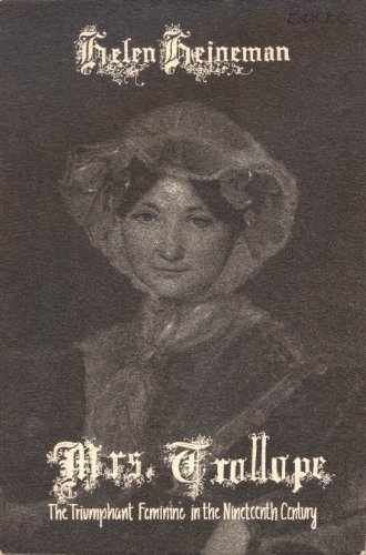 Beispielbild fr Mrs. Trollope : The Triumphant Feminine in the Nineteenth Century zum Verkauf von Gil's Book Loft