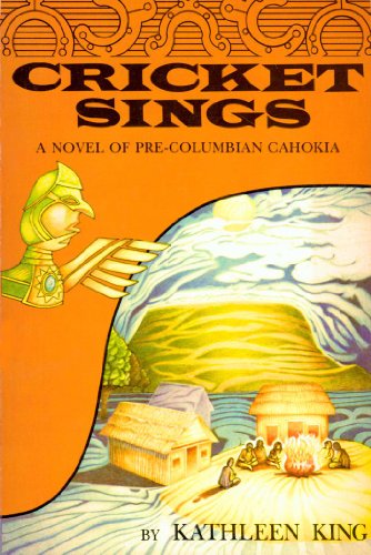 Beispielbild fr Cricket Sings: A Novel Of Pre-Columbian Cahokia zum Verkauf von HPB-Emerald