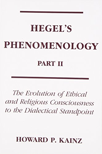 Beispielbild fr Hegel's Phenomenology, Part 2: The Evolution of Ethical and Religious Consciousness to the Absolute Standpoint zum Verkauf von West With The Night