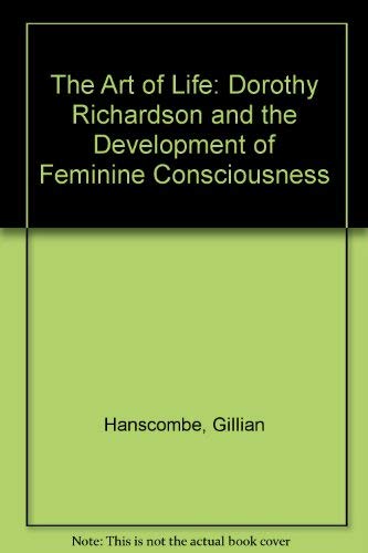 Beispielbild fr The Art of Life : Dorothy Richardson and the Development of Feminist Consciousness zum Verkauf von Better World Books