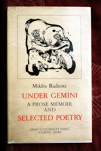 Under Gemini: A Prose Memoir and Selected Poetry (English and Hungarian Edition) (9780821407639) by Radnoti, Miklos