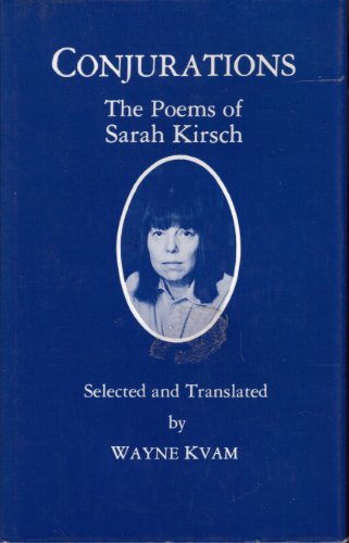 Conjurations: The Poems of Sarah Kirsch (9780821407875) by Kirsch, Sarah; Kvam, Wayne