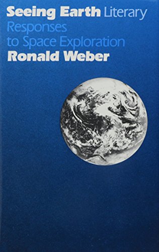 Beispielbild fr Seeing Earth: Literary Responses To Space Exploration zum Verkauf von Open Books