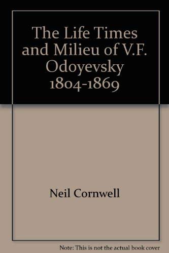 Stock image for The Life, Times and Milieu of V. F. Odoyevsky 1804-1869 for sale by Willis Monie-Books, ABAA