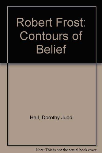 Imagen de archivo de Robert Frost: Contours of Belief a la venta por Wonder Book