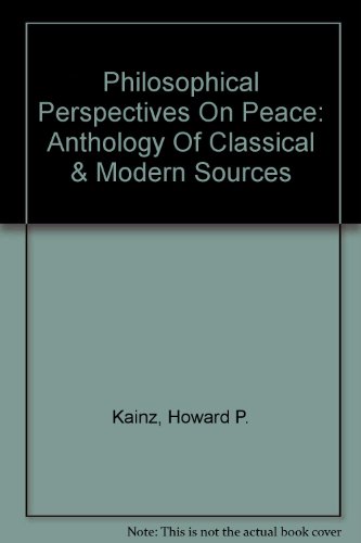 Imagen de archivo de Philosophical Perspectives On Peace: Anthology Of Classical & Modern Sources a la venta por Book ReViews