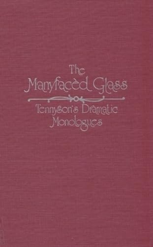 Beispielbild fr The Manyfaced Glass : Tennyson's Dramatic Monologues zum Verkauf von Black and Read Books, Music & Games