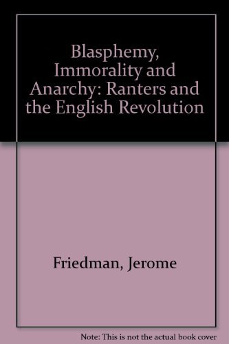9780821408612: Blasphemy, Immorality, and Anarchy: The Ranters and the English Revolution