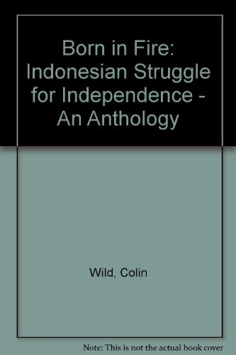 9780821408827: Born in Fire: Indonesian Struggle for Independence - An Anthology