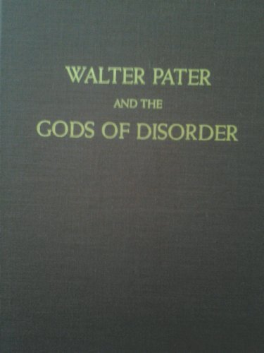 Stock image for Walter Pater and the Gods of Disorder for sale by Better World Books