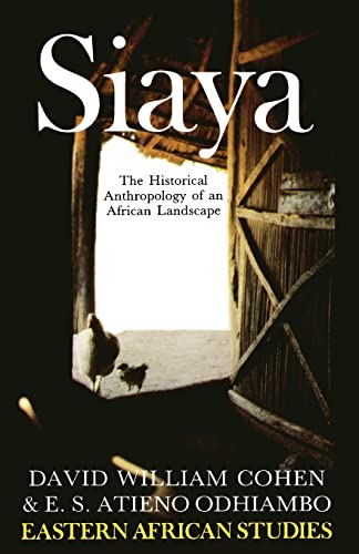 Siaya: The Historical Anthropology of an African Landscape (Eastern African Studies) (9780821409022) by David William Cohen; E. S. Atieno Odhiambo