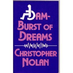 Stock image for Dam-Burst of Dreams : The Writings of Christopher Nolan for sale by Better World Books