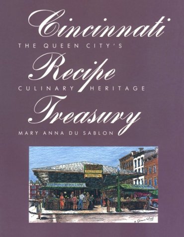 Beispielbild fr Cincinnati Recipe Treasury: The Queen City'S Culinary Heritage zum Verkauf von BooksRun