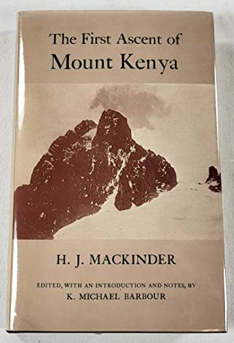 The First Ascent of Mount Kenya. Edited, with an Introduction and Notes, by Michael Barbour