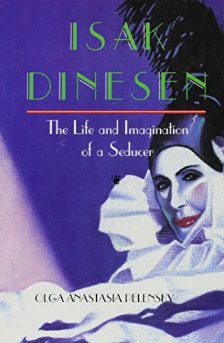 Imagen de archivo de Isak Dinesen: The Life And Imagination Of A Seducer a la venta por HPB-Movies