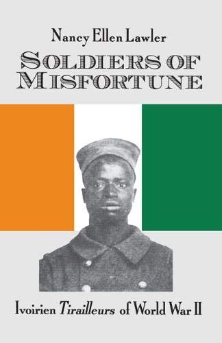 Beispielbild fr Soldiers Of Misfortune: lvoirien Tirailleurs of World War II zum Verkauf von ThriftBooks-Dallas