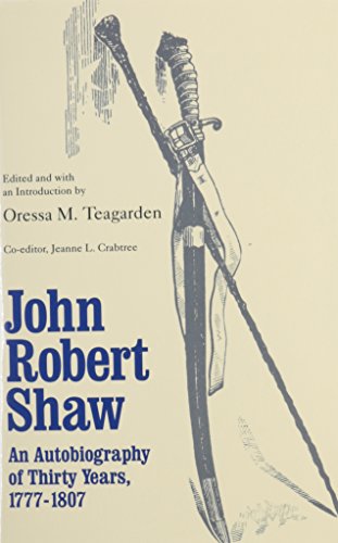 Imagen de archivo de John Robert Shaw: An Autobiography of Thirty Years, 1777 1807 a la venta por Old Army Books