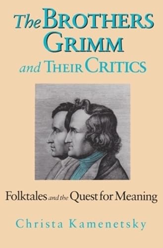 Stock image for The Brothers Grimm and Their Critics : Folktales and the Quest for Meaning for sale by Better World Books: West