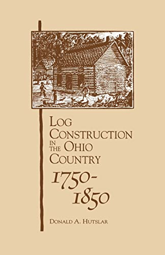 Stock image for Log Construction: In The Ohio Country, 1750-1850 for sale by HPB-Emerald