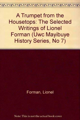 Beispielbild fr Trumpet From Housetops: Selected Writings Of Lionel Forman (Uwc Mayibuye History Series, No 7) zum Verkauf von Midtown Scholar Bookstore
