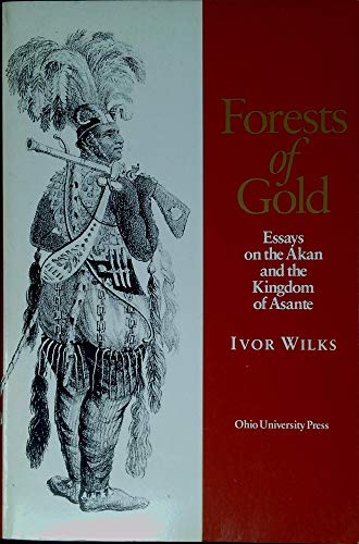 Stock image for Forests of Gold: Essays on the Akan and the Kingdom of Asante for sale by N. Fagin Books