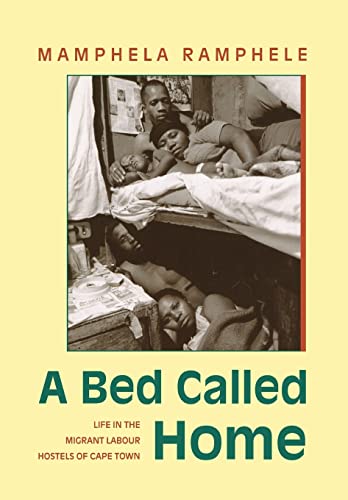 Stock image for A Bed Called Home : Life in the Migrant Labour Hostels of Cape Town for sale by Better World Books