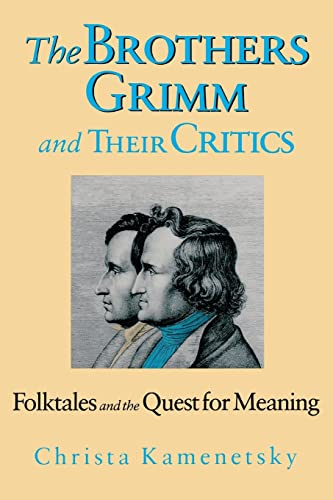 Stock image for The Brothers Grimm and Their Critics : Folktales and the Quest for Meaning for sale by Better World Books