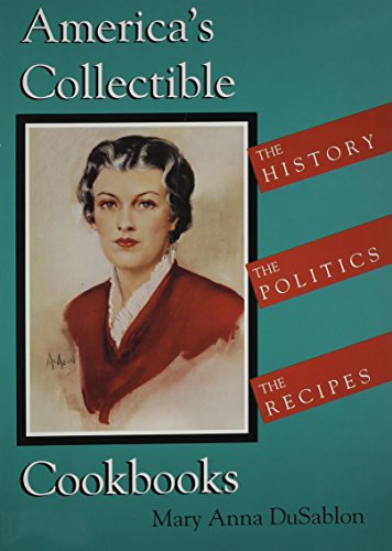 Beispielbild fr America's Collectible Cookbooks: The History, The Politics, The Recipes zum Verkauf von Wonder Book