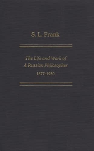 Beispielbild fr S. L. Frank: The Life And Work Of A Russian Philosopher, 1877-1950 zum Verkauf von ThriftBooks-Dallas