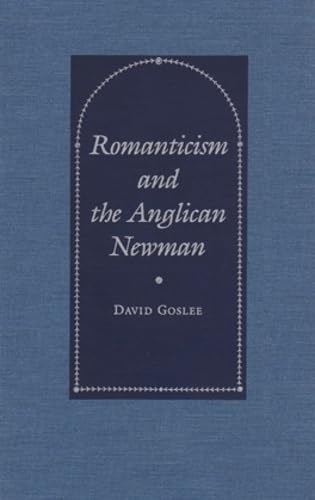 Beispielbild fr Romanticism and the Anglican Newman zum Verkauf von Powell's Bookstores Chicago, ABAA