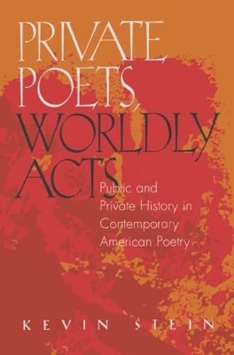 9780821411636: Private Poets, Worldly Acts: Public and Private History In Contemporary American Poetry