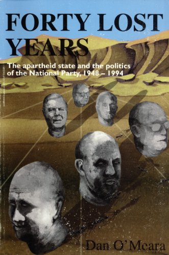Stock image for Forty Lost Years: The Apartheid State and the Politics of the National Party, 1948-1994 for sale by Big Bill's Books
