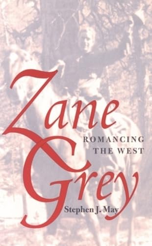 Beispielbild fr Zane Grey: Romancing The West zum Verkauf von Books From California