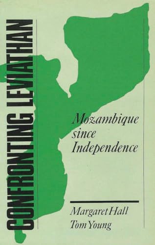 Confronting Leviathan: Mozambique Since Independence - Margaret Hall; Tom Young